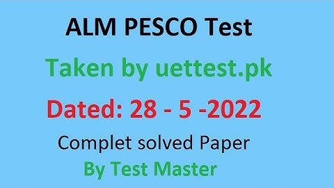 ALM PESCO Test by uettest.pk Dated 28-5-2022