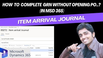 Item arrival journal - How to complete GRN without opening PO in MSD 365 #d365talks #msd365