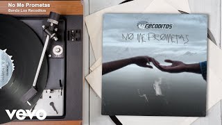 Banda Los Recoditos - No Me Prometas (Audio)