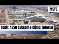 Fenix A320 Takeoff and Climb Tutorial | Microsoft Flight Simulator