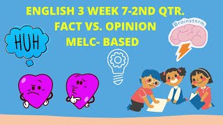 ENGLISH 3 WEEK 7  2ND QTR. - FACT VERSUS OPINION