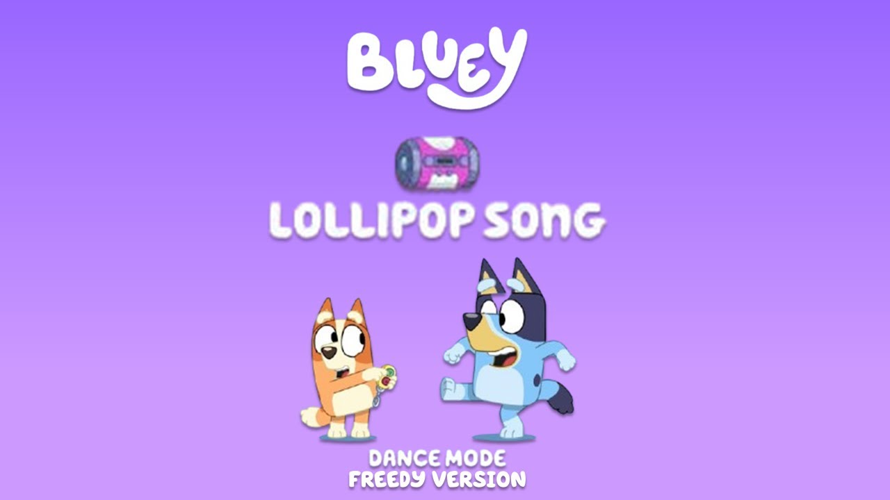 Bluey | Lollipop Song | Freedy Version | Dance Mode | Bluey | Lollipop Song | Freedy Version | Dance Mode |