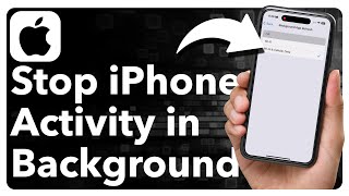 How To Stop Background Activity On iPhone