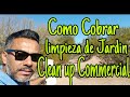 COMO COBRAR UN CLEAN UP/Limpieza de jardin COMMERCIAL.