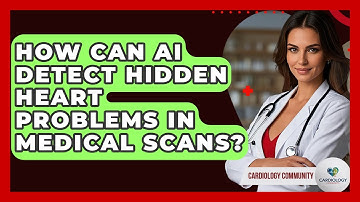 How Can AI Detect Hidden Heart Problems In Medical Scans? - Cardiology Community