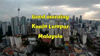 4K video: Good Morning! Kuala Lumpur, Malaysia.