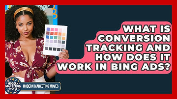 What Is Conversion Tracking And How Does It Work In Bing Ads? - Modern Marketing Moves