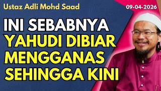 Ust Adli: Ini Sebabnya Kenapa Yahudi Dibiar Mengganas Sehingga Kini