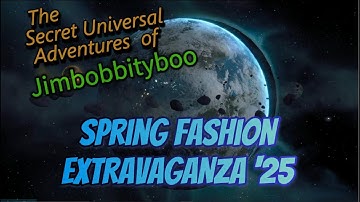 The Secret Universal Adventures of Jimbobbityboo: Spring Fashion EXTRAVAGANZA 2025 #entropiauniverse