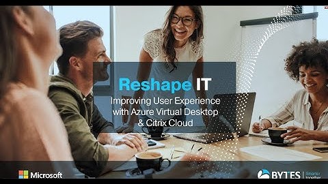 Improving User Experience with Azure Virtual Desktop & Citrix Cloud
