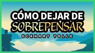 Cómo Dejar de SOBREPENSAR las Cosas  Una Nueva Tierra  Sobreactividad Mental  Eckhart Tolle