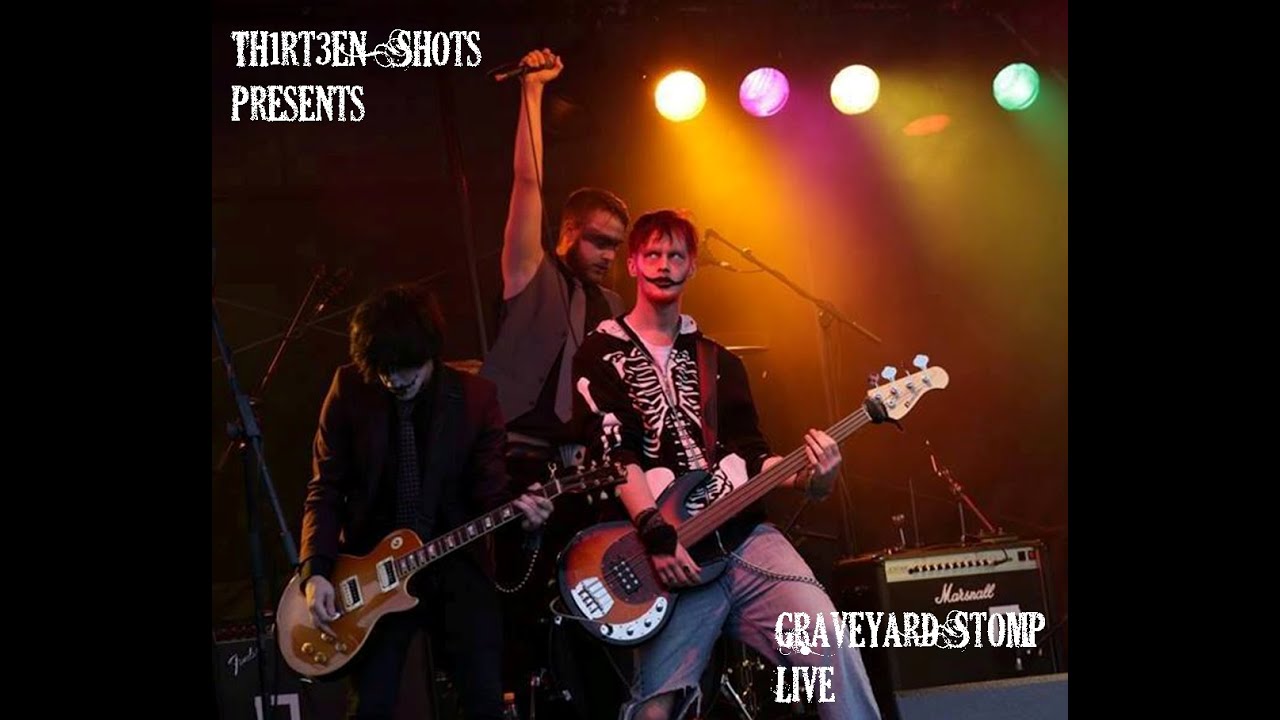 Thirteen Shots - Graveyard Stomp LIVE