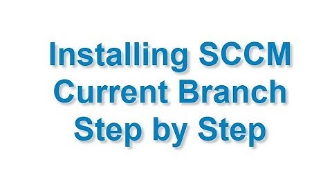 Install SCCM Current Branch Step by Step