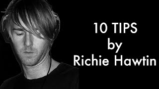 10 TIPS : RICHIE HAWTIN