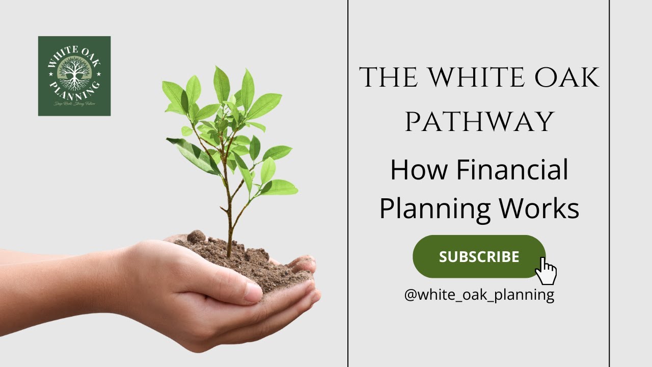 The White Oak Pathway How Financial Planning Works