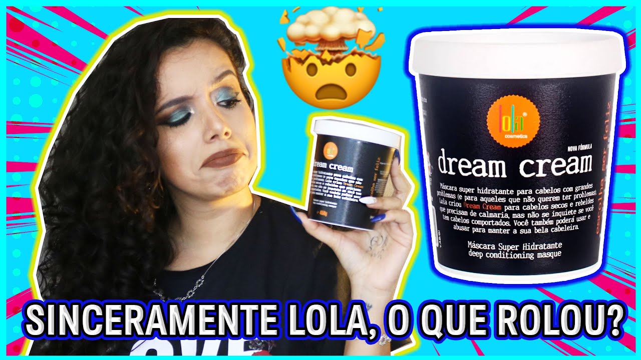RESENHA DA DREAM CREAM REFORMULADA DA LOLA COSMÉTICS [ NO POO
