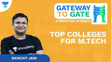 Top Colleges for M.Tech after GATE |  GATEway to GATE | CS & IT | Sanchit Jain