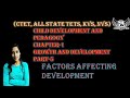 Factors affecting development|CHILD DEVELOPMENT AND PEDAGOGY| GROWTH AND DEVELOPMENT|Ch-1 part -5