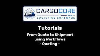 CargoCore Software | Tutorial - From Quote to Shipment