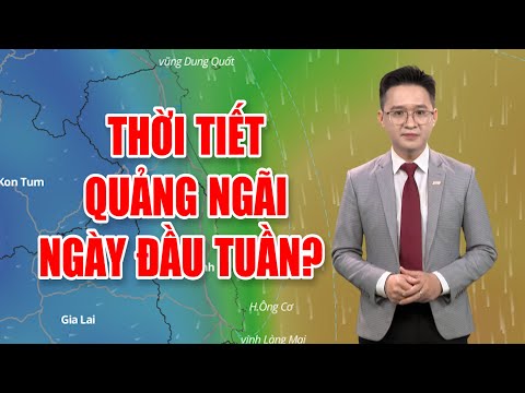 Bản tin thời tiết 05/01: Thời tiết Quảng Ngãi ngày đầu tuần? | Thời tiết cả nước 10 ngày tới?