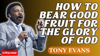 God in You - How to Bear Good Fruit for the Glory of God - Tony Evans 2023