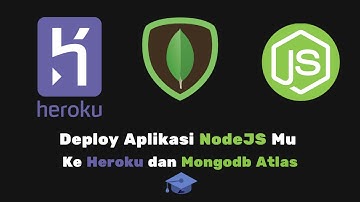 Deployment Aplikasi NodeJS ke Heroku dan MongoDb Atlas