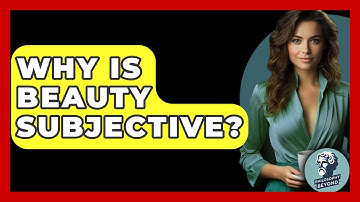 Why Is Beauty Subjective? - Philosophy Beyond