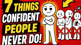 7 Things Confident People Never Do (Build Real Confidence)