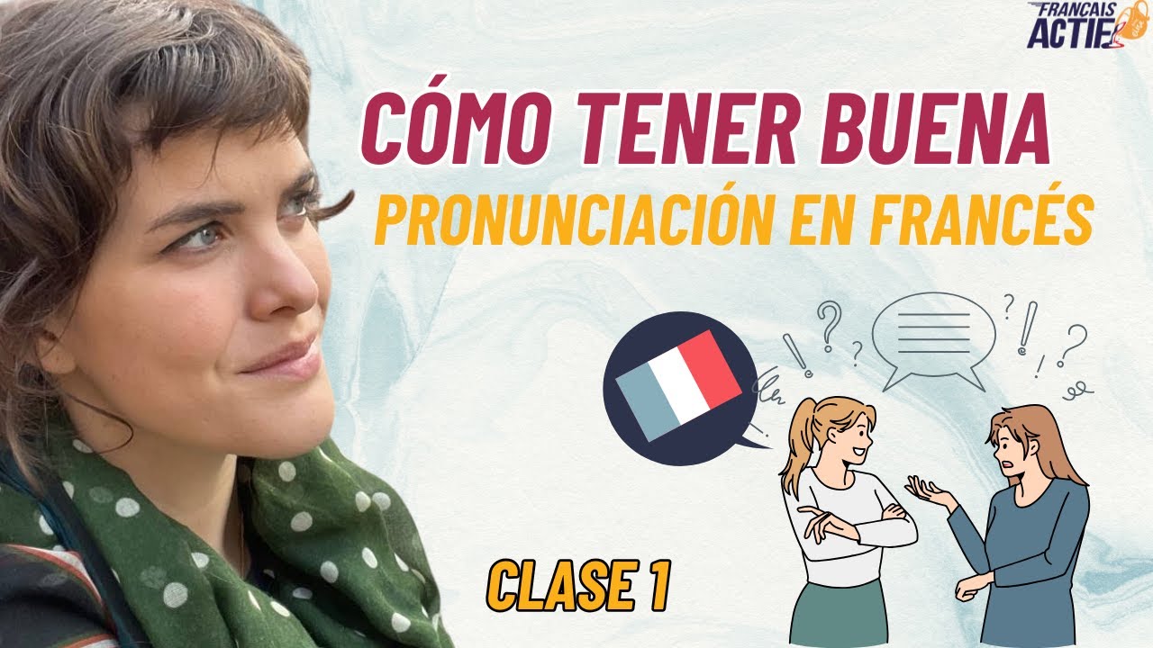 Cómo tener buena pronunciación en francés 1/3