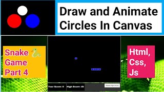 Snake Game Part 4 Animation In Circles Canvas