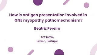 How Is Antigen Presentation Involved In Gne Myopathy Pathomechanism? Beatriz Pereira
