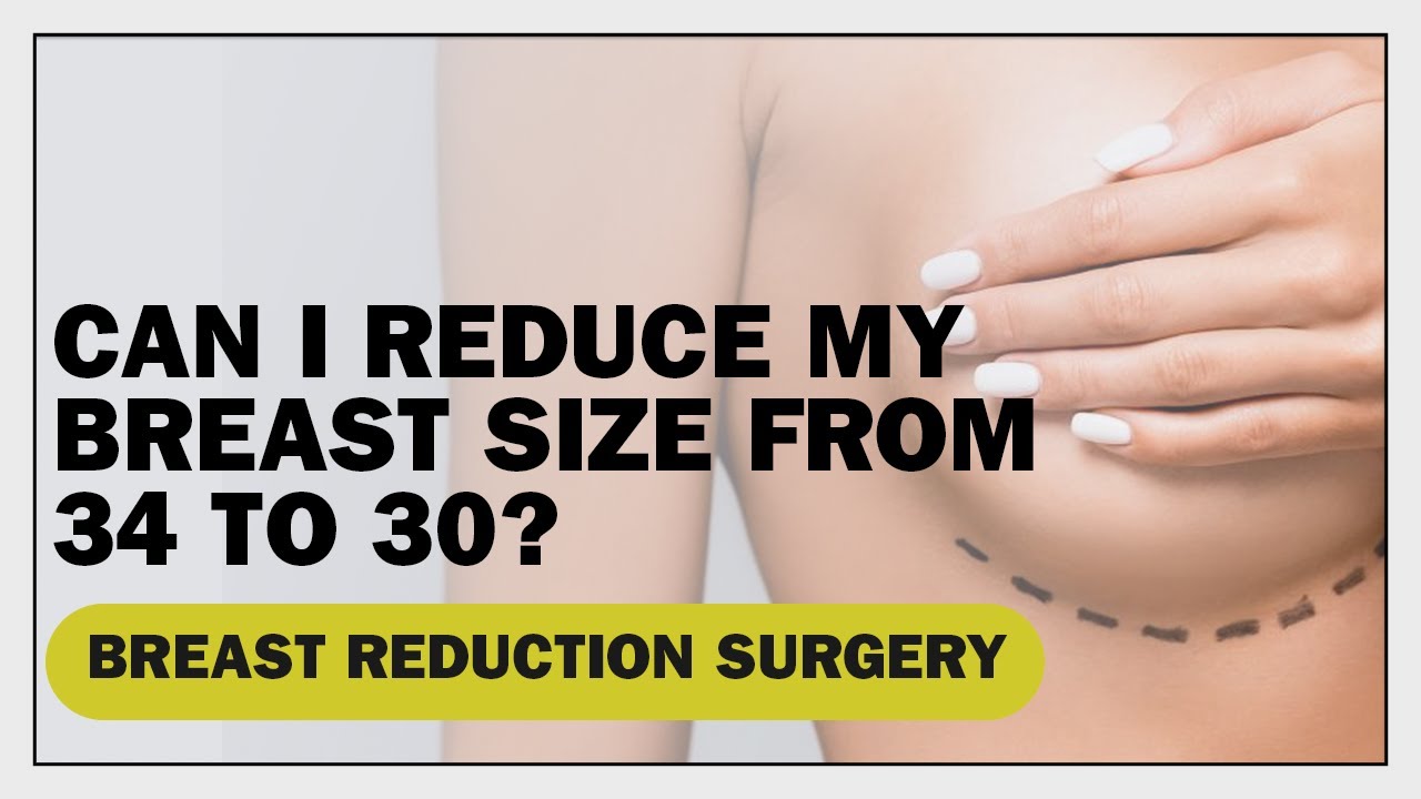 How Can I Reduce My Breast Size from 34 to 30? Female Breast Reduction  Surgery