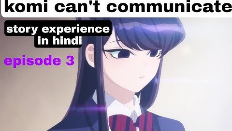 Komi san cant communicate ep 3