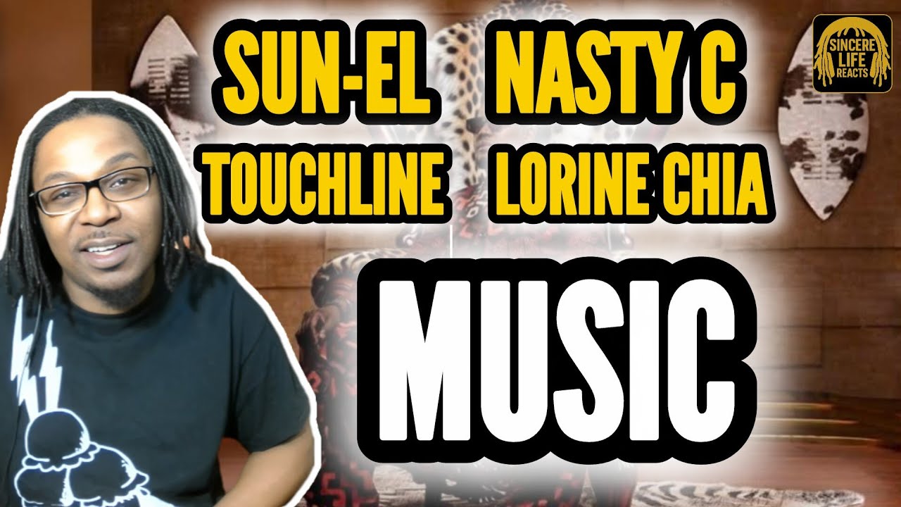 SUN-EL MUSICIAN x NASTY C x TOUCHLINE x LORINE CHIA - MUSIC | SINCERE LIFE REACTS
