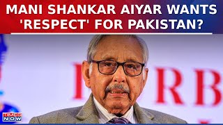 Congress Leader Mani Shankar Aiyar Demands 'Respect For Pakistan' As They Have Atomic Power | News