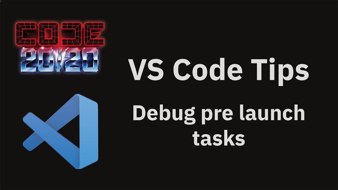 Vs Code Tips — Debug Pre Launch Tasks