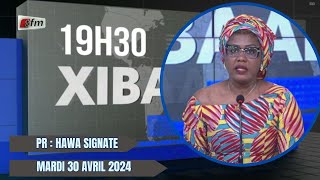 Xibaar yi 19h du 30 Avril 2024 présenté par Hawa Signaté