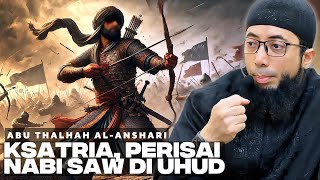 KISAH KSATRIA SEJATI & MAHAR PALING MULIA, ABU THALHAH AL ANSHARI ~ USTAD KHALID BASALAMAH