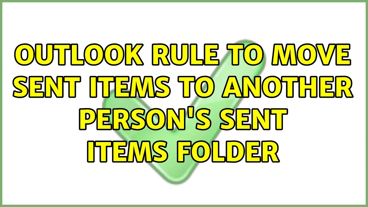 Outlook Rule To Move Sent Items To Another Person s Sent Items Folder