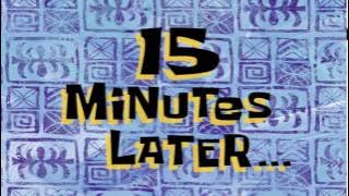 15 Minutes Later... | SpongeBob Time Card #75