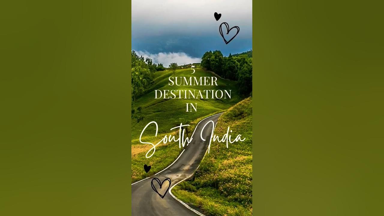 Top 5 Places To Visit In South India In Summer Vacation Hill top-5-places-to-visit-in-south-india-in-summer-vacation-hill