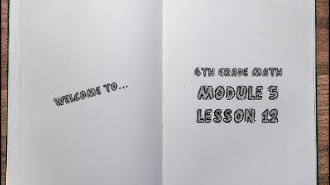4th Grade: Module 5 - Lesson 12