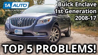 Top 5 Problems Buick Enclave SUV 1st Generation 2008-17