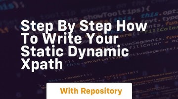 Step by step how to write your static dynamic xpath