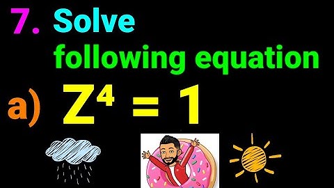 7.a) Z⁴ = 1 Solve the following equations. a) Z^4 = 1 💥🌻 Class 12 Chapter 4 Complex Number Maths NEB