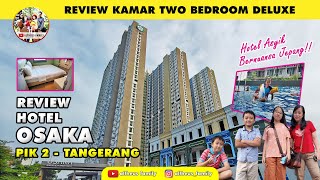 Review Hotel Osaka PIK 2 | Dekat Aloha Pasir Putih Pantai Indah Kapuk