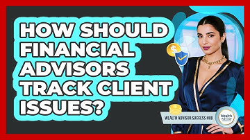 How Should Financial Advisors Track Client Issues?