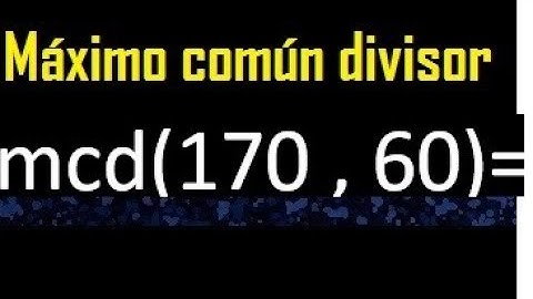 mcd de 170 y 60 , Maximo comun divisor de numeros , ejemplo