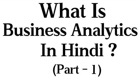 BUSINESS ANALYTICS | MEANING & KEY POINTS | PART - 1