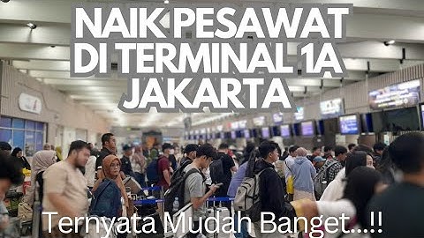 Cara Naik Pesawat Bandara Soekarno-Hatta Jakarta Terminal 1 | Kondisi Bandara Soeta T1-A 2024